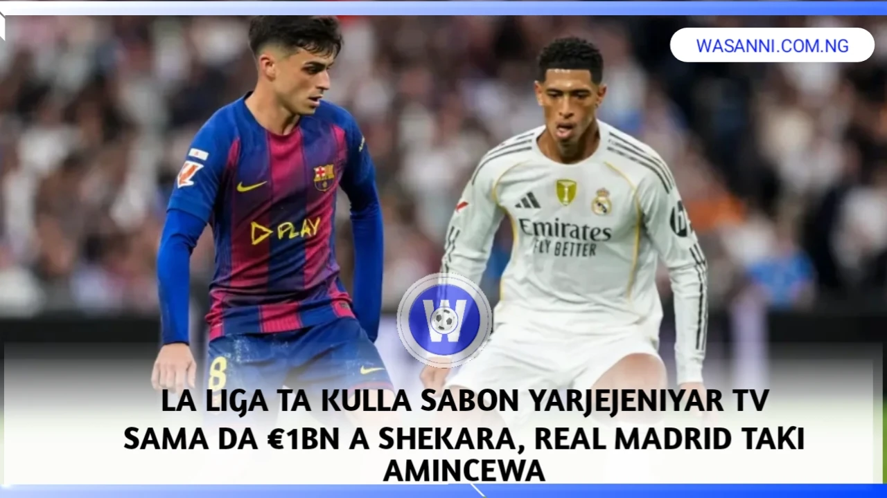 La Liga Ta Kulla Sabon Yarjejeniyar Tv Sama Da €1Bn A Shekara, Real Madrid Taƙi Amincewa 1 1000217501